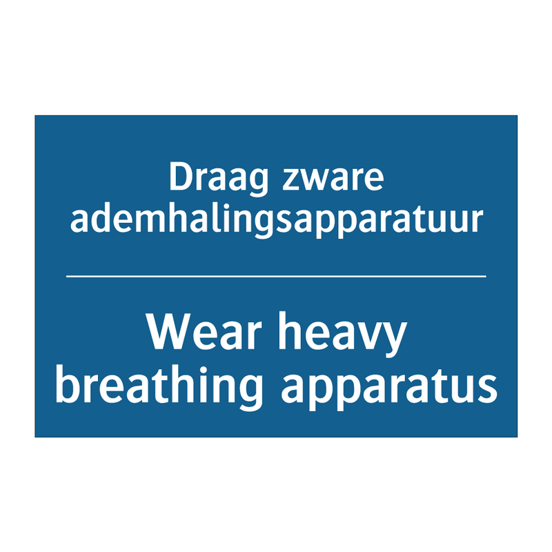 Draag zware ademhalingsapparatuur /.../ - Wear heavy breathing apparatus