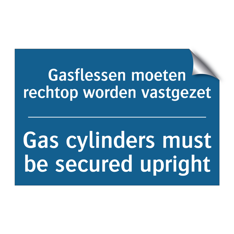 Gasflessen moeten rechtop worden /.../ - Gas cylinders must be secured /.../