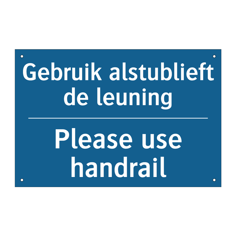 Gebruik alstublieft de leuning - Please use handrail