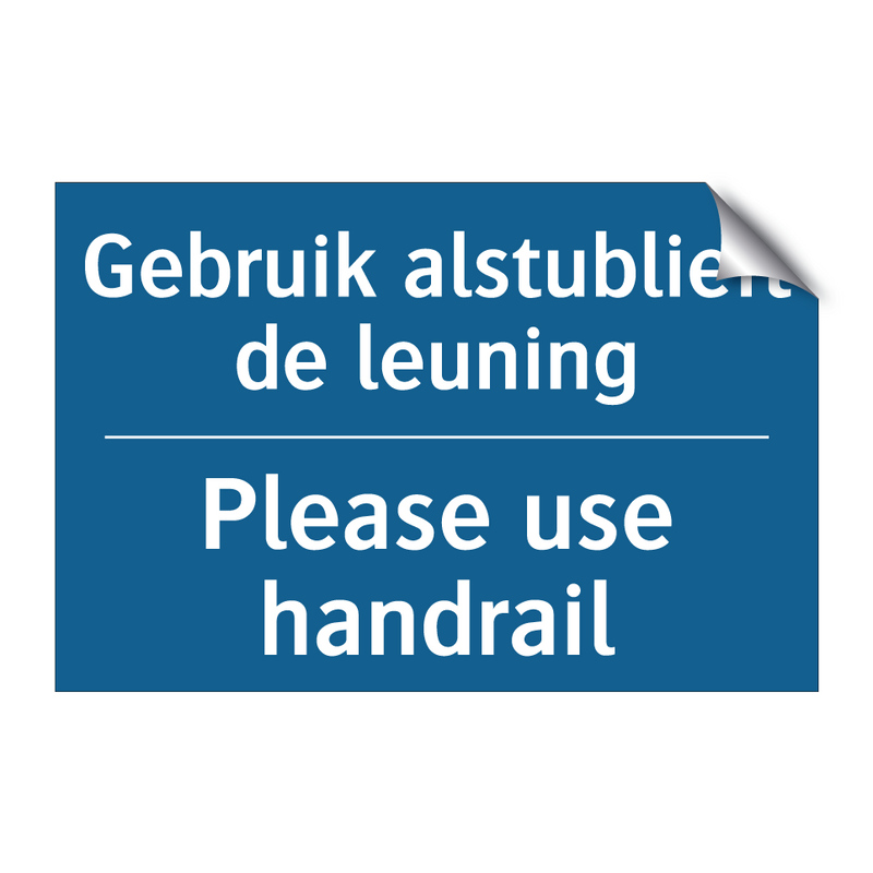 Gebruik alstublieft de leuning - Please use handrail