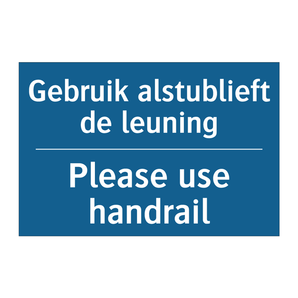 Gebruik alstublieft de leuning - Please use handrail