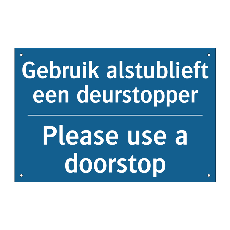 Gebruik alstublieft een deurstopper /.../ - Please use a doorstop