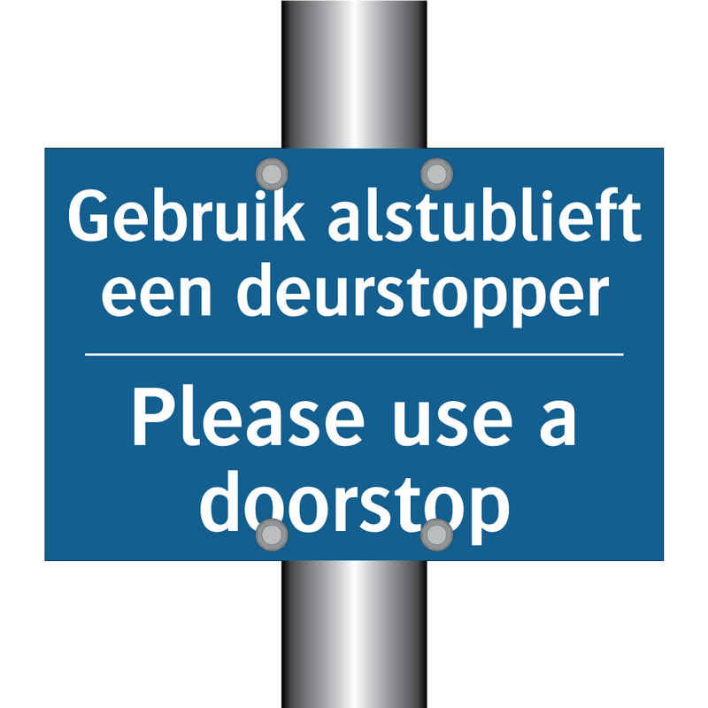 Gebruik alstublieft een deurstopper /.../ - Please use a doorstop