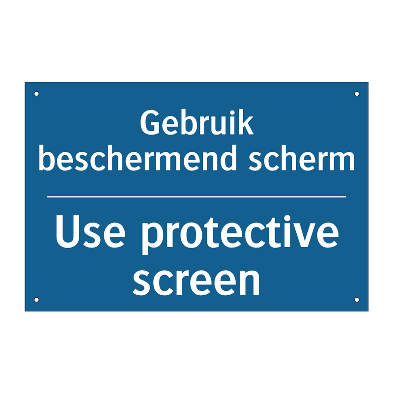 Gebruik beschermend scherm - Use protective screen