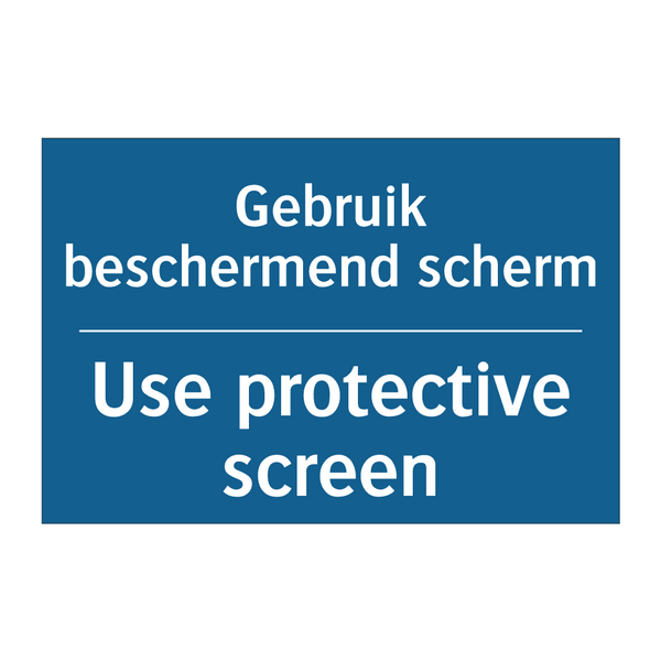 Gebruik beschermend scherm - Use protective screen