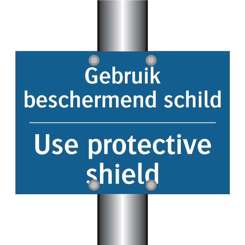 Gebruik beschermend schild - Use protective shield