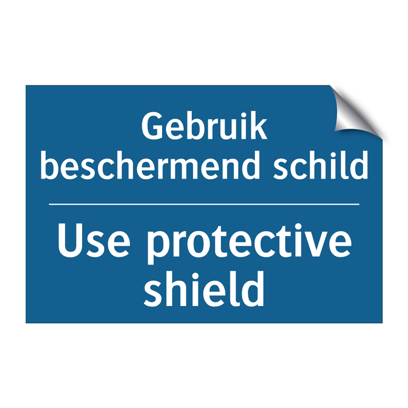 Gebruik beschermend schild - Use protective shield