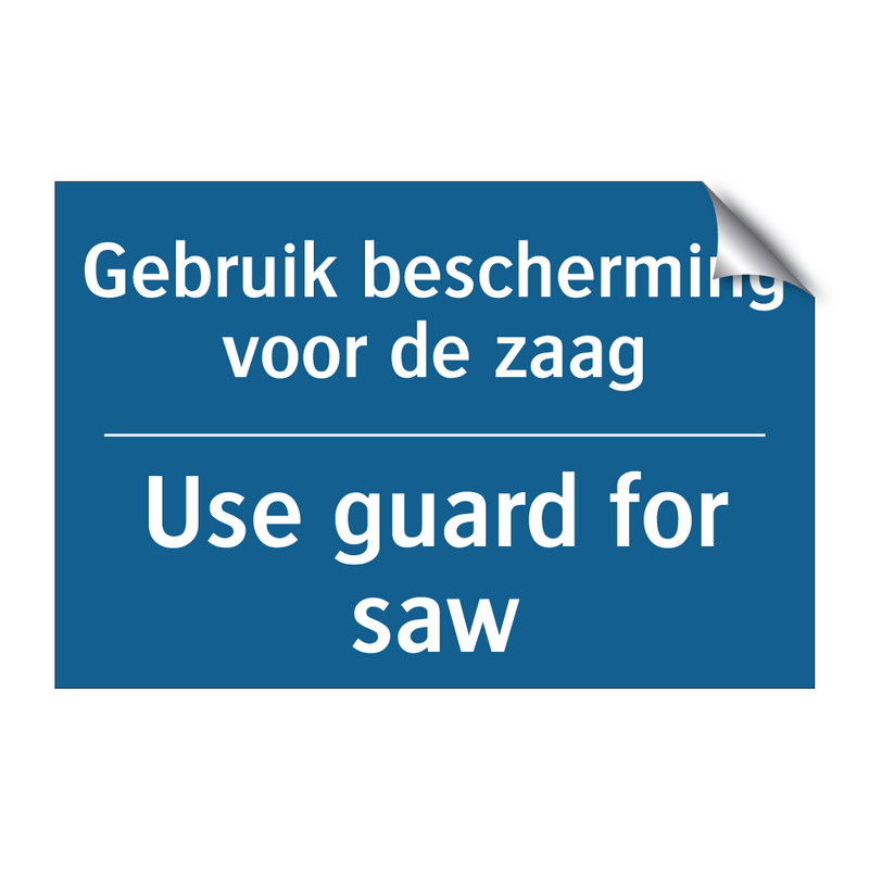 Gebruik bescherming voor de zaag /.../ - Use guard for saw