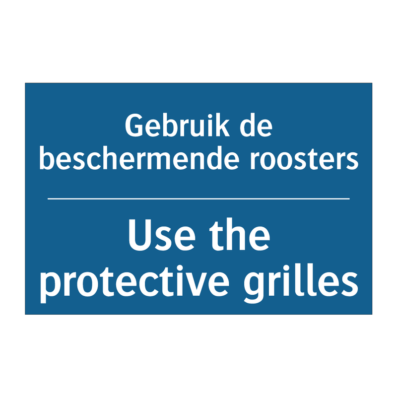 Gebruik de beschermende roosters /.../ - Use the protective grilles