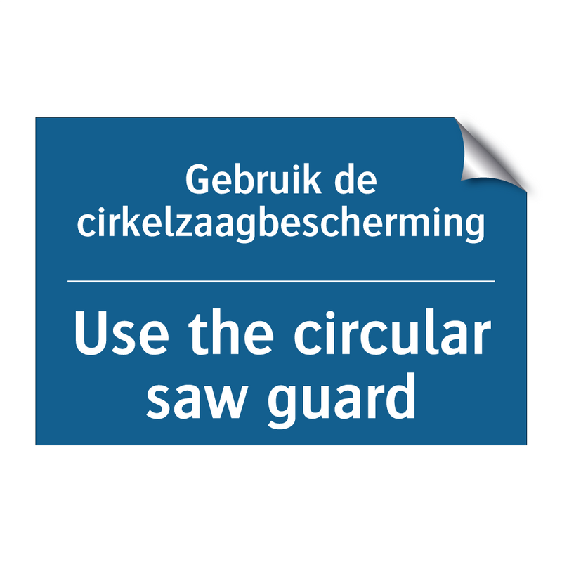 Gebruik de cirkelzaagbescherming /.../ - Use the circular saw guard