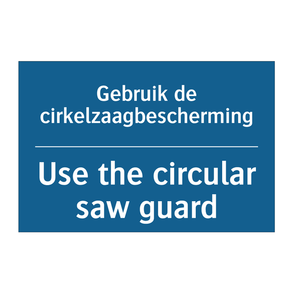 Gebruik de cirkelzaagbescherming /.../ - Use the circular saw guard