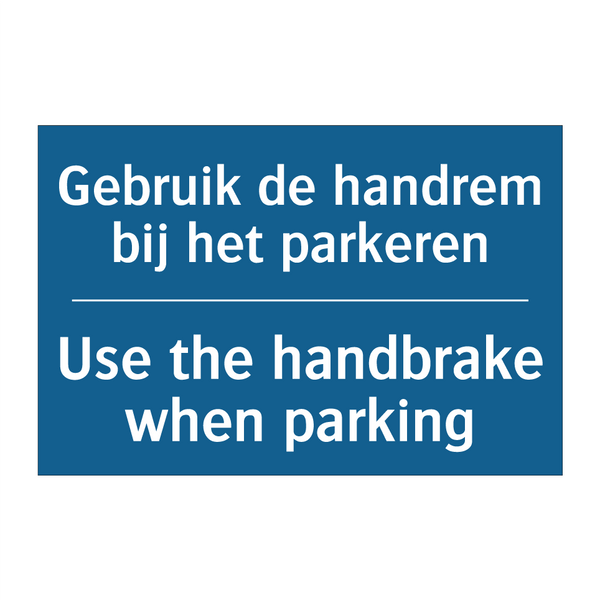 Gebruik de handrem bij het parkeren /.../ - Use the handbrake when parking