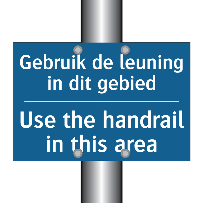 Gebruik de leuning in dit gebied /.../ - Use the handrail in this area