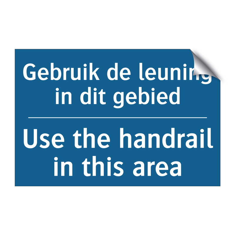 Gebruik de leuning in dit gebied /.../ - Use the handrail in this area