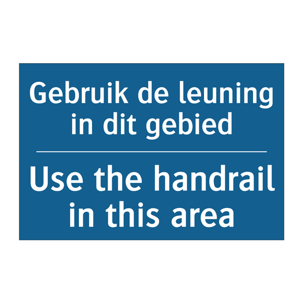 Gebruik de leuning in dit gebied /.../ - Use the handrail in this area