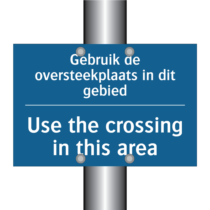 Gebruik de oversteekplaats in /.../ - Use the crossing in this area