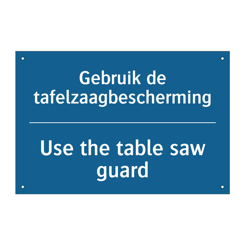 Gebruik de tafelzaagbescherming /.../ - Use the table saw guard