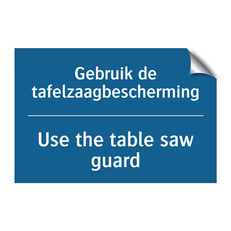 Gebruik de tafelzaagbescherming /.../ - Use the table saw guard