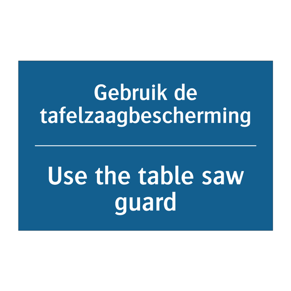 Gebruik de tafelzaagbescherming /.../ - Use the table saw guard