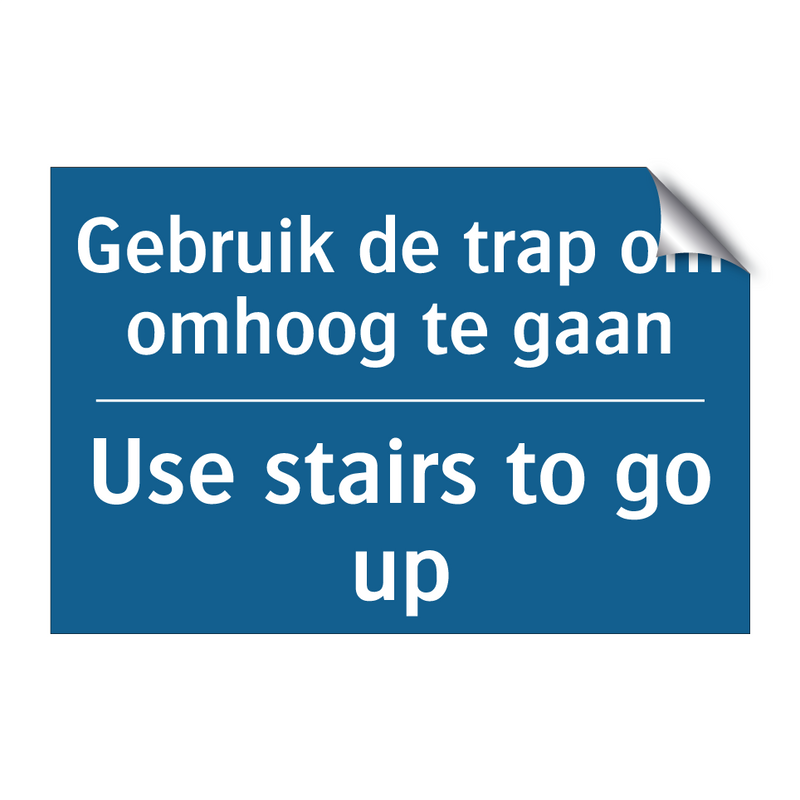 Gebruik de trap om omhoog te gaan /.../ - Use stairs to go up