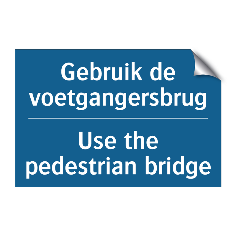 Gebruik de voetgangersbrug - Use the pedestrian bridge