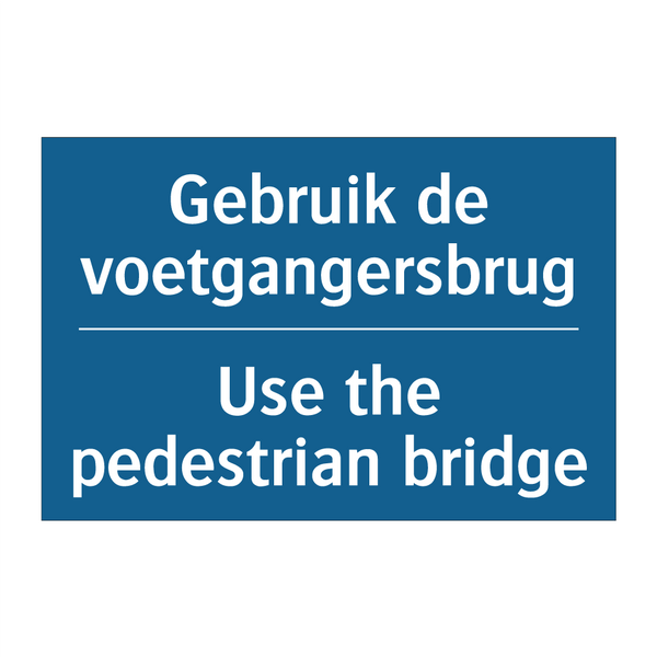 Gebruik de voetgangersbrug - Use the pedestrian bridge