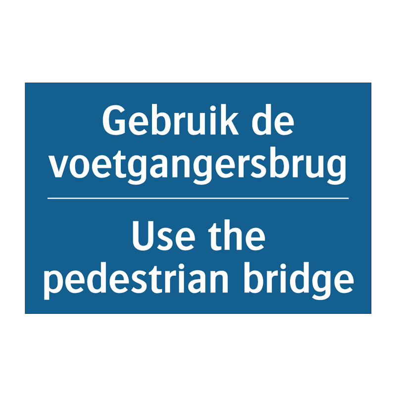 Gebruik de voetgangersbrug - Use the pedestrian bridge