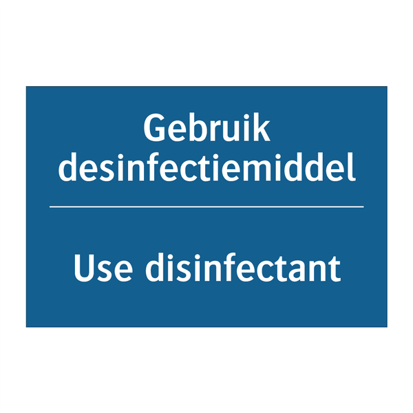 Gebruik desinfectiemiddel - Use disinfectant & Gebruik desinfectiemiddel - Use disinfectant