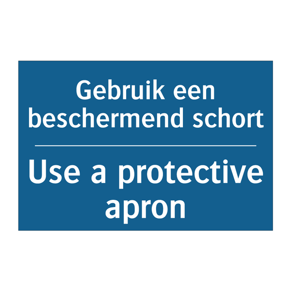 Gebruik een beschermend schort - Use a protective apron