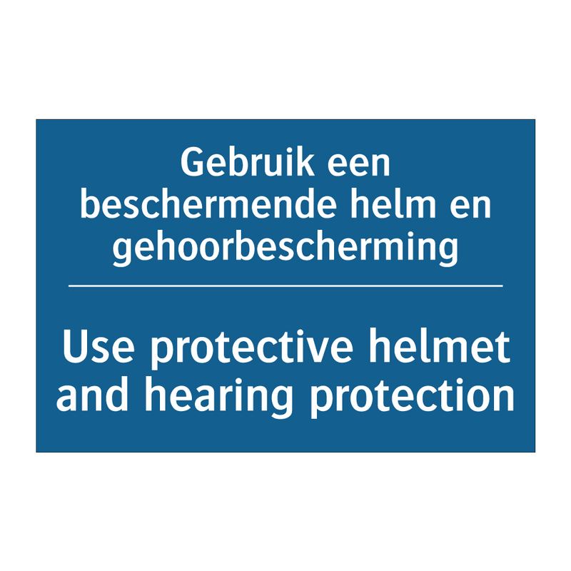 Gebruik een beschermende helm /.../ - Use protective helmet and hearing /.../