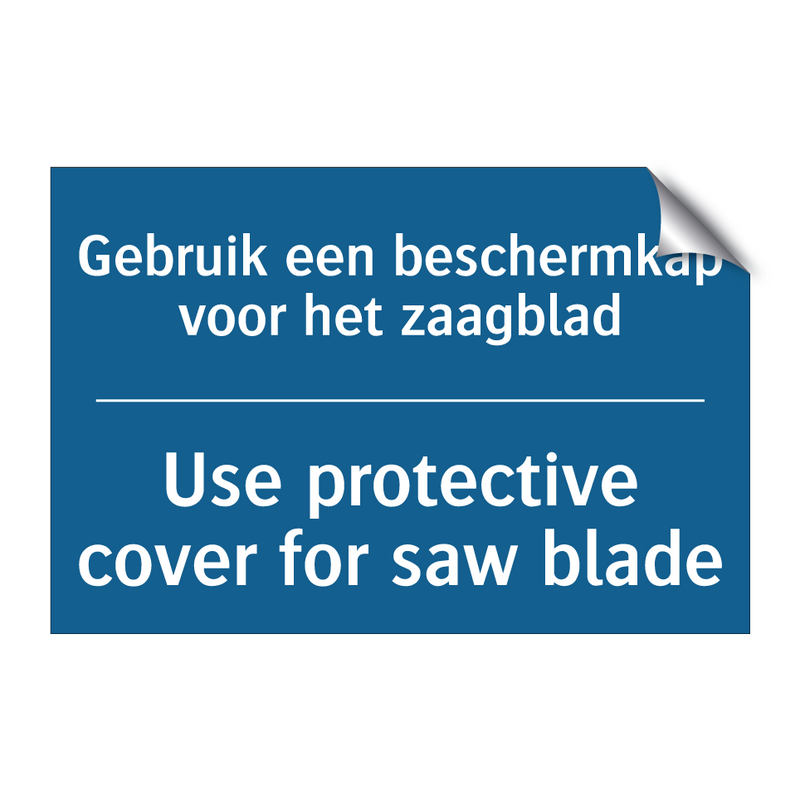 Gebruik een beschermkap voor het /.../ - Use protective cover for saw blade /.../