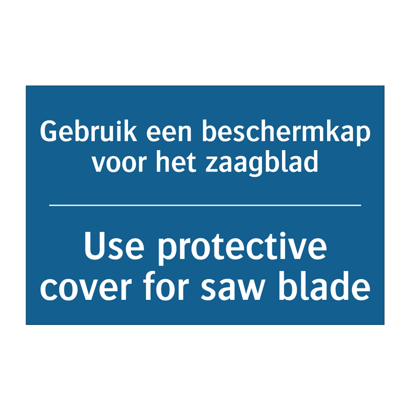 Gebruik een beschermkap voor het /.../ - Use protective cover for saw blade /.../