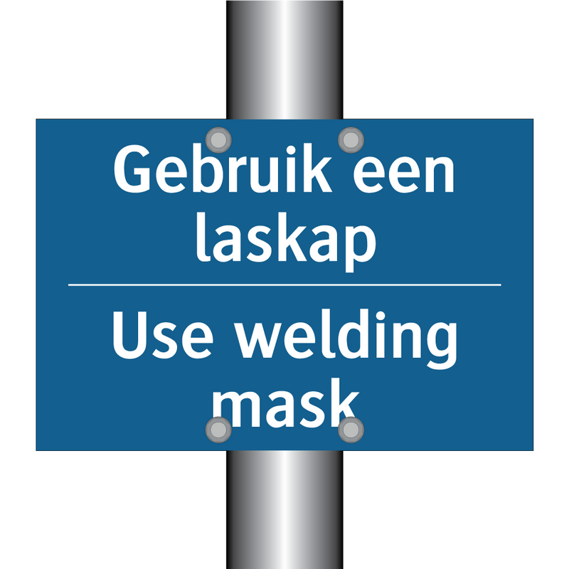 Gebruik een laskap - Use welding mask & Gebruik een laskap - Use welding mask