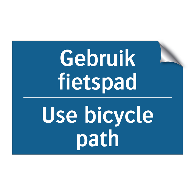 Gebruik fietspad - Use bicycle path & Gebruik fietspad - Use bicycle path