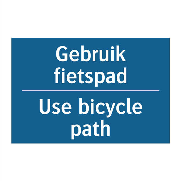 Gebruik fietspad - Use bicycle path & Gebruik fietspad - Use bicycle path