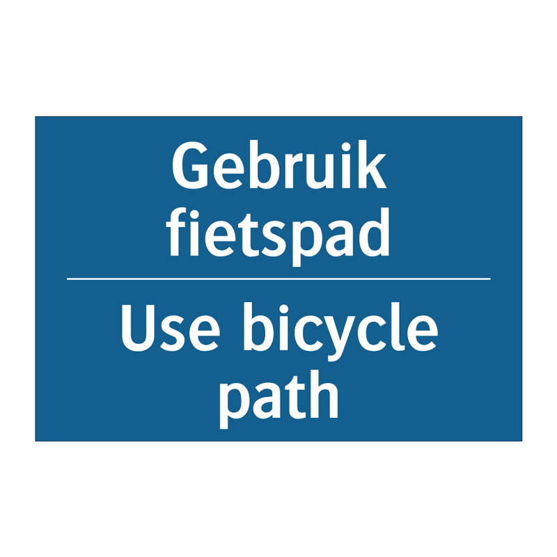 Gebruik fietspad - Use bicycle path & Gebruik fietspad - Use bicycle path