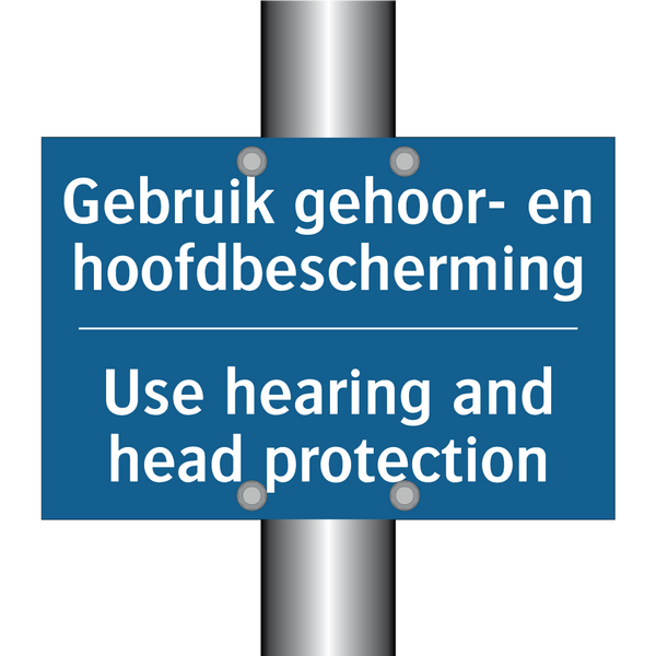 Gebruik gehoor- en hoofdbescherming /.../ - Use hearing and head protection /.../