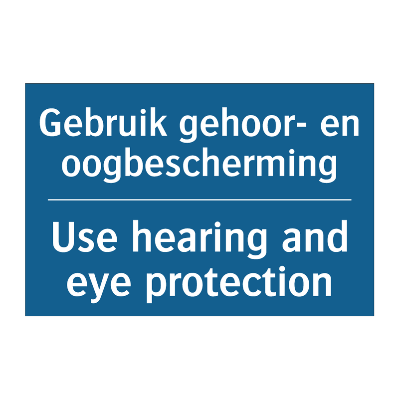 Gebruik gehoor- en oogbescherming /.../ - Use hearing and eye protection