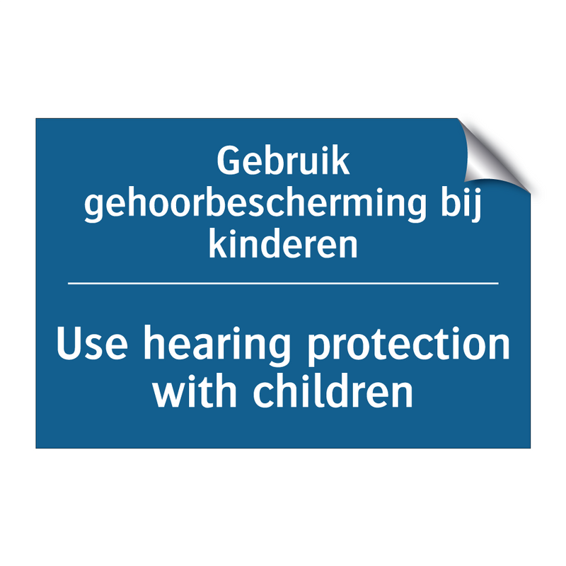 Gebruik gehoorbescherming bij /.../ - Use hearing protection with children /.../