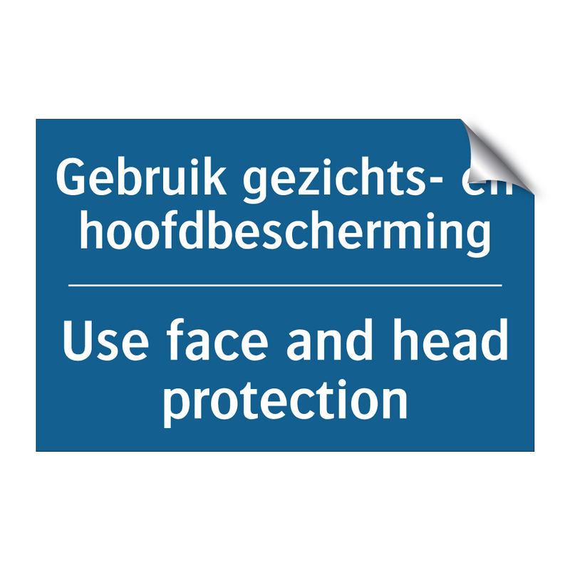 Gebruik gezichts- en hoofdbescherming /.../ - Use face and head protection