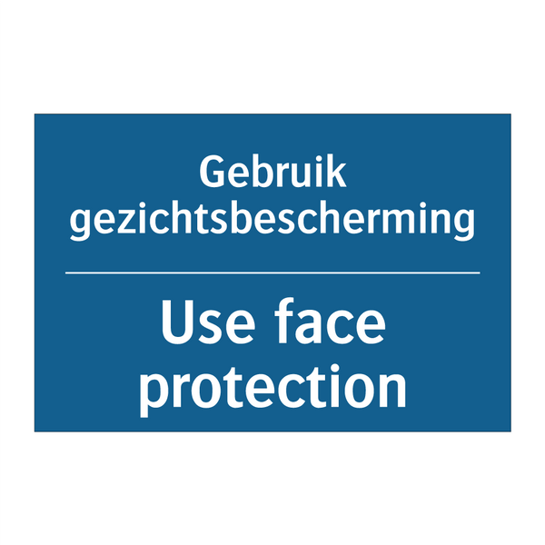 Gebruik gezichtsbescherming - Use face protection