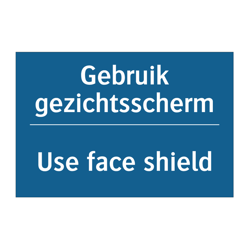 Gebruik gezichtsscherm - Use face shield & Gebruik gezichtsscherm - Use face shield