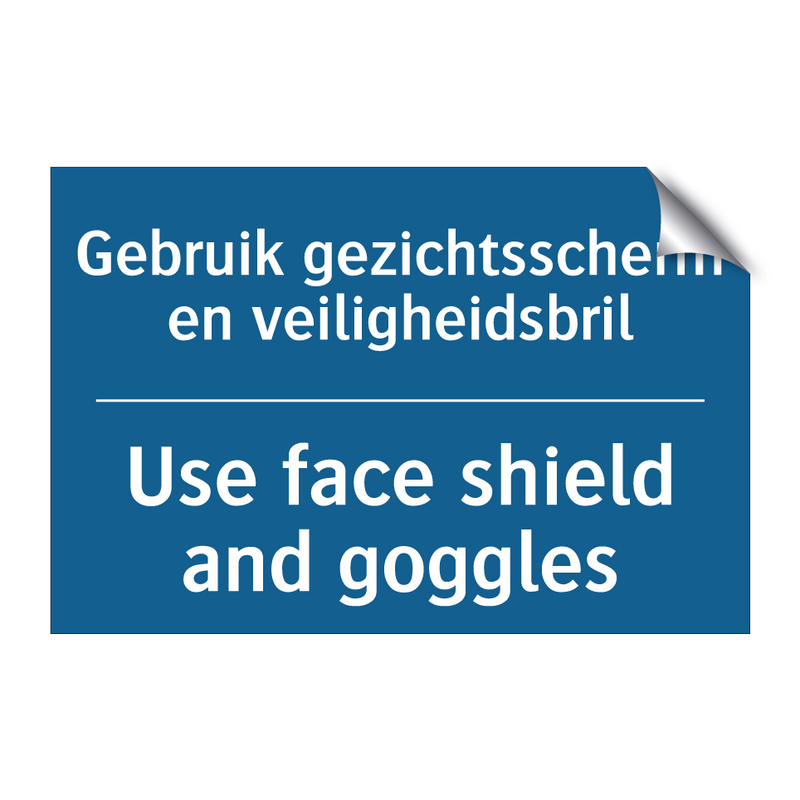 Gebruik gezichtsscherm en veiligheidsbril /.../ - Use face shield and goggles