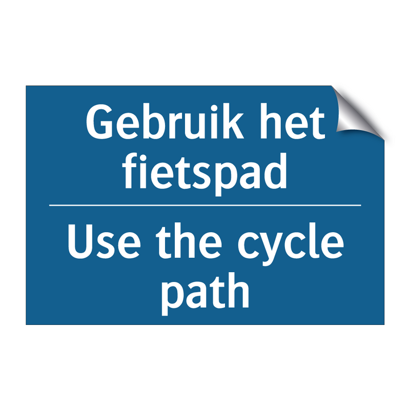 Gebruik het fietspad - Use the cycle path & Gebruik het fietspad - Use the cycle path