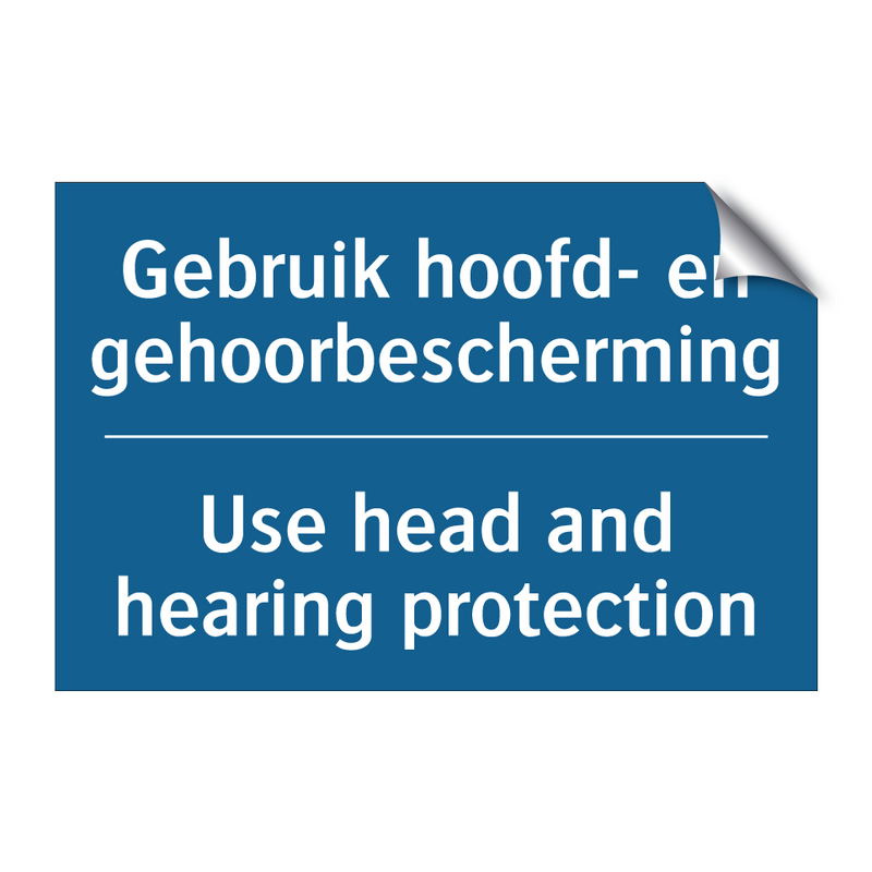 Gebruik hoofd- en gehoorbescherming /.../ - Use head and hearing protection /.../