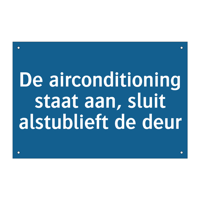 De airconditioning staat aan, sluit alstublieft de deur