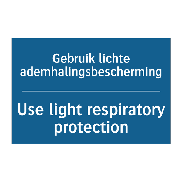 Gebruik lichte ademhalingsbescherming /.../ - Use light respiratory protection /.../