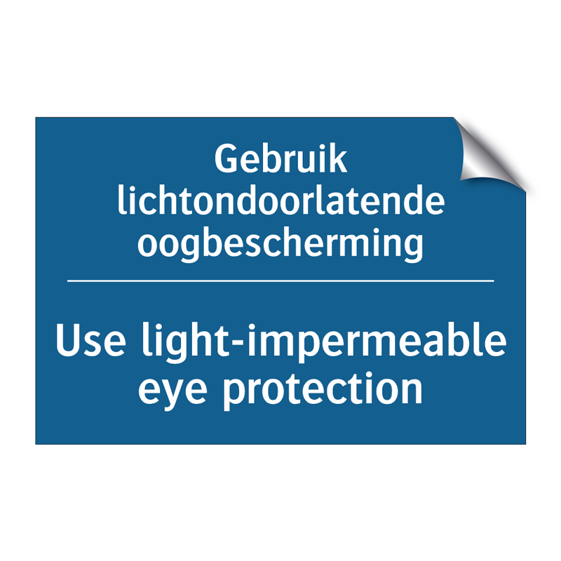 Gebruik lichtondoorlatende oogbescherming /.../ - Use light-impermeable eye protection /.../