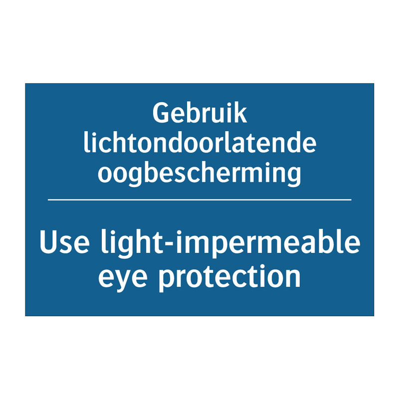 Gebruik lichtondoorlatende oogbescherming /.../ - Use light-impermeable eye protection /.../