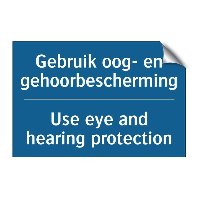 Gebruik oog- en gehoorbescherming /.../ - Use eye and hearing protection